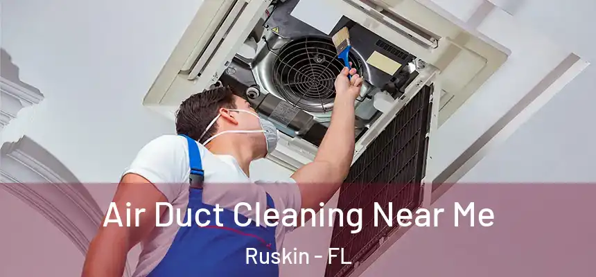 Air Duct Cleaning Near Me Ruskin - FL