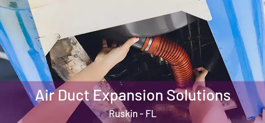 Air Duct Expansion Solutions Ruskin - FL