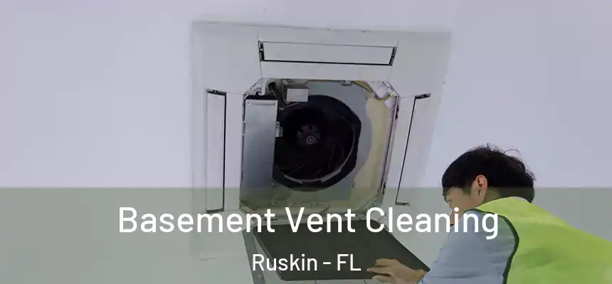 Basement Vent Cleaning Ruskin - FL