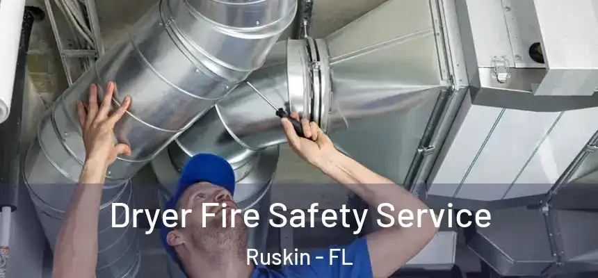 Dryer Fire Safety Service Ruskin - FL
