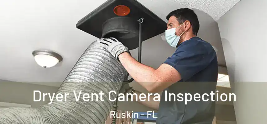 Dryer Vent Camera Inspection Ruskin - FL