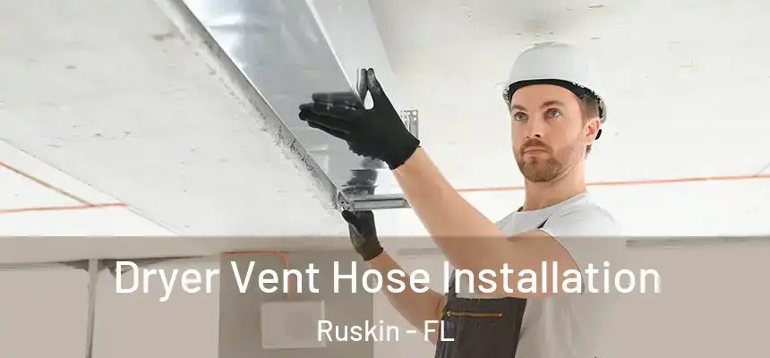 Dryer Vent Hose Installation Ruskin - FL