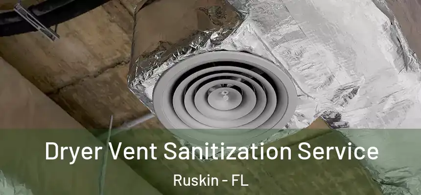 Dryer Vent Sanitization Service Ruskin - FL