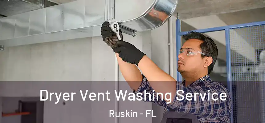 Dryer Vent Washing Service Ruskin - FL