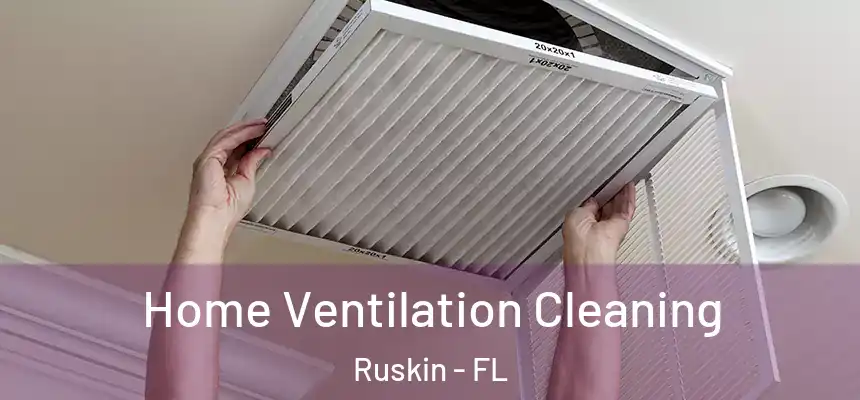 Home Ventilation Cleaning Ruskin - FL