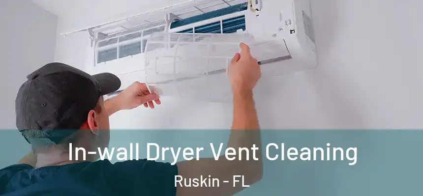 In-wall Dryer Vent Cleaning Ruskin - FL