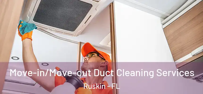 Move-in/Move-out Duct Cleaning Services Ruskin - FL
