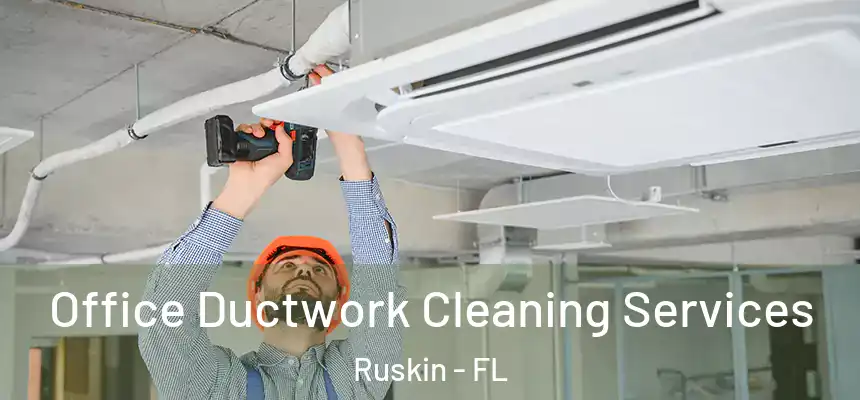 Office Ductwork Cleaning Services Ruskin - FL