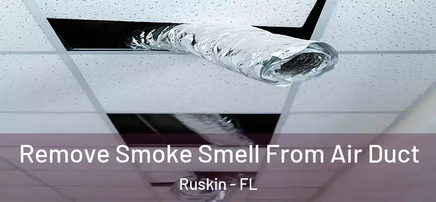 Remove Smoke Smell From Air Duct Ruskin - FL