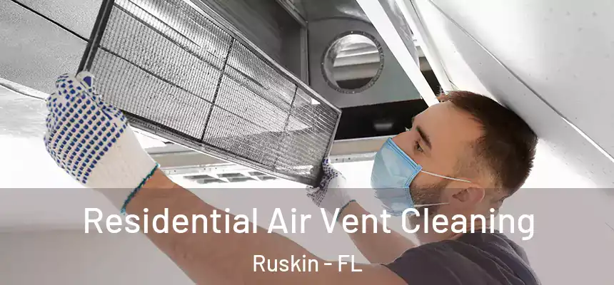 Residential Air Vent Cleaning Ruskin - FL