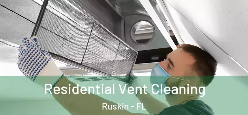 Residential Vent Cleaning Ruskin - FL