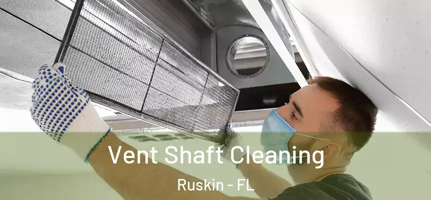 Vent Shaft Cleaning Ruskin - FL