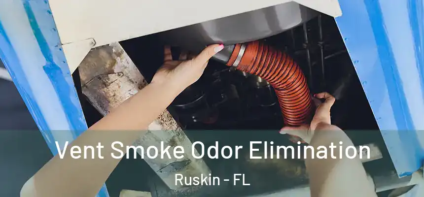 Vent Smoke Odor Elimination Ruskin - FL