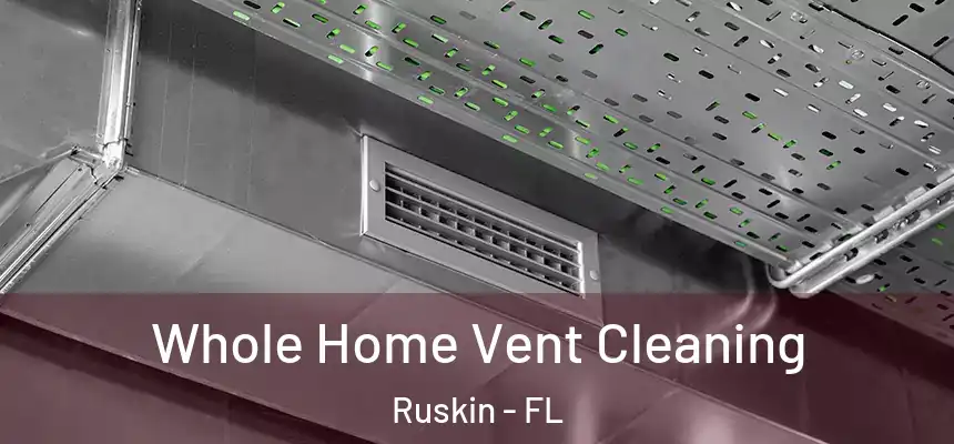 Whole Home Vent Cleaning Ruskin - FL